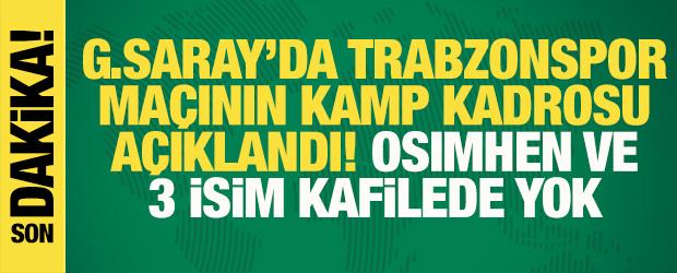 Galatasaray'ın Trabzonspor ma&ccedil;ı kamp kadrosu a&ccedil;ıklandı! Osimhen ve 3 isim kafilede yok