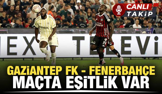 Gaziantep FK - Fenerbah&ccedil;e! CANLI