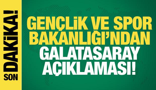 Gen&ccedil;lik ve Spor Bakanlığı'ndan Galatasaray a&ccedil;ıklaması!