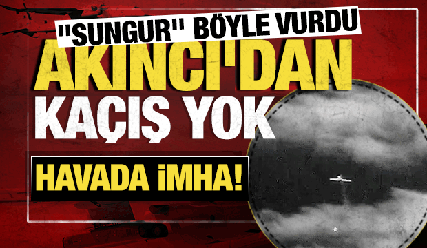 G&ouml;k kubbede g&ouml;vde g&ouml;sterisi:  Akıncı hava hedefini SUNGUR ile vurdu