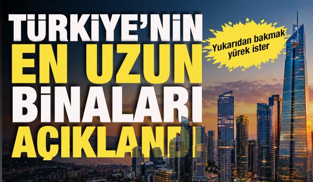 G&ouml;ky&uuml;z&uuml;ne en yakın onlar! İşte T&uuml;rkiye'nin en y&uuml;ksek binaları...