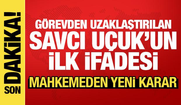 G&ouml;revden uzaklaştırılan Savcı U&ccedil;uk'un ilk ifadesi! Yurt dışına &ccedil;ıkış yasağı
