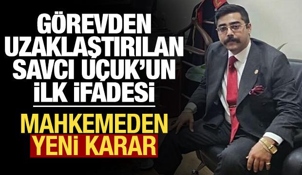 G&ouml;revden uzaklaştırılan Savcı U&ccedil;uk'un ilk ifadesi! Yurt dışına &ccedil;ıkış yasağı