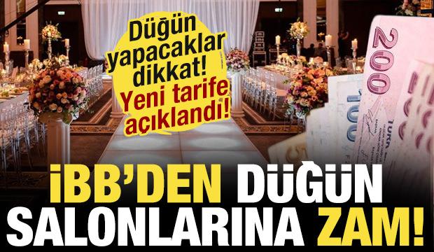 İBB'den d&uuml;ğ&uuml;n salonlarına y&uuml;zde 31'e varan zam! Yeni tarife a&ccedil;ıklandı
