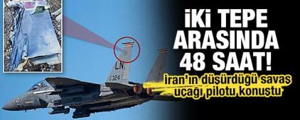 İki tepe arasında 48 saat! İran tarafından d&uuml;ş&uuml;r&uuml;len savaş u&ccedil;ağı pilotu konuştu