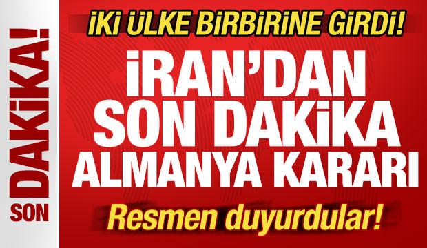 İran'dan son dakika Almanya kararı! İki &uuml;lke birbirine girdi! Resmen duyurdular