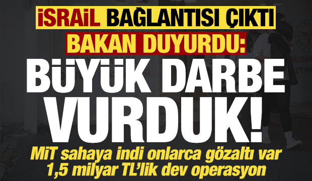 İsrail bağlantısı &ccedil;ıktı, b&uuml;y&uuml;k darbe vuruldu! Onlarca g&ouml;zaltı var tam 1,5 milyar TL'lik...