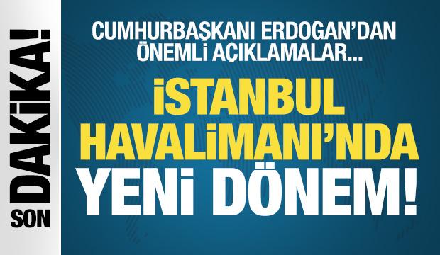 İstanbul Havalimanı'nda 4. pist a&ccedil;ılıyor! Başkan Erdoğan'dan &ouml;nemli a&ccedil;ıklamalar...