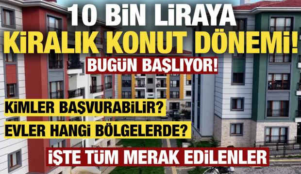 İstanbul'da 10 bin TL'ye kiralık konut d&ouml;nemi! İşte başvuru şartları