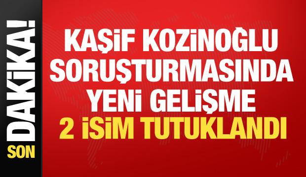 Kaşif Kozinoğlu soruşturmasında yeni gelişme! 3 isim hakkında karar