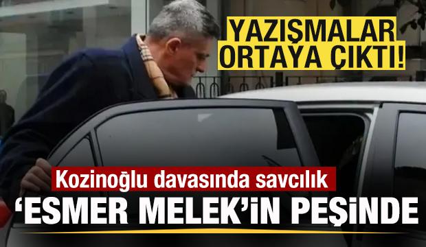 Kozinoğlu davasında savcılık &lsquo;Esmer melek'in peşinde! Yazışmalar ortaya &ccedil;ıktı