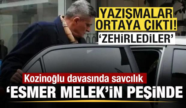 Kozinoğlu davasında savcılık &lsquo;Esmer melek'in peşinde! Yazışmalar ortaya &ccedil;ıktı
