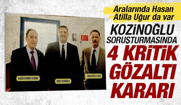 Kozinoğlu soruşturmasında 4 g&ouml;zaltı: Aralarında Hasan Atilla Uğur ve Hasan Ataman da var