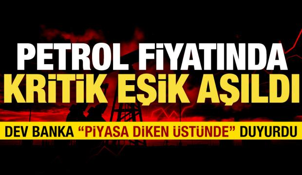 Kritik eşik aşıldı: Petrol fiyatları 100 doların &uuml;st&uuml;nde! Dev banka uyardı