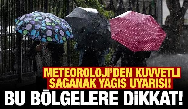 Meteoroloji'den kuvvetli sağanak yağış uyarısı! Bu b&ouml;lgelere dikkat!