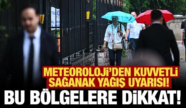 Meteoroloji'den kuvvetli sağanak yağış uyarısı! Bu b&ouml;lgelere dikkat!