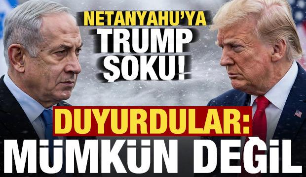 Netanyahu'ya Trump şoku! Duyurdular: M&uuml;mk&uuml;n değil...