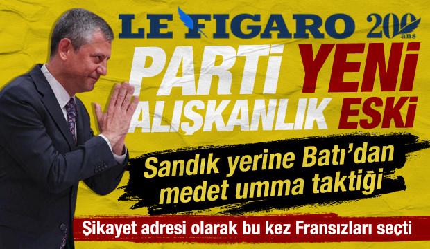 &Ouml;zg&uuml;r &Ouml;zel bu kez Fransız Le Figaro &uuml;zerinden T&uuml;rkiye'yi hedef aldı