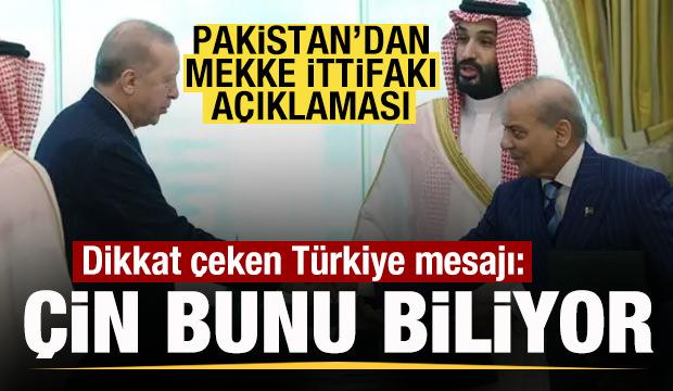 Pakistan'dan son dakika Mekke ittifakı a&ccedil;ıklaması! T&uuml;rkiye mesajı: &Ccedil;in bunu biliyor