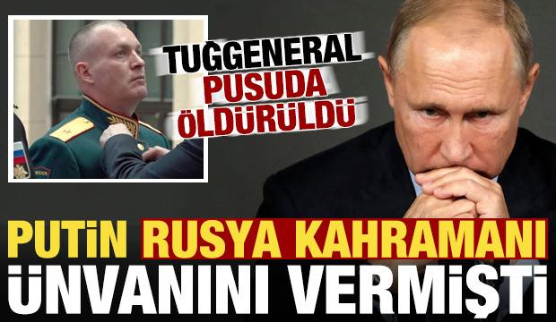 Putin, 'Rusya kahramanı' &uuml;nvanını vermişti! Tuğgeneral &ouml;ld&uuml;r&uuml;ld&uuml;...