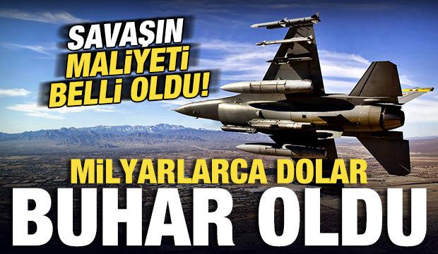 Savaşın maliyeti a&ccedil;ıklandı: Milyarlarca dolar buhar oldu