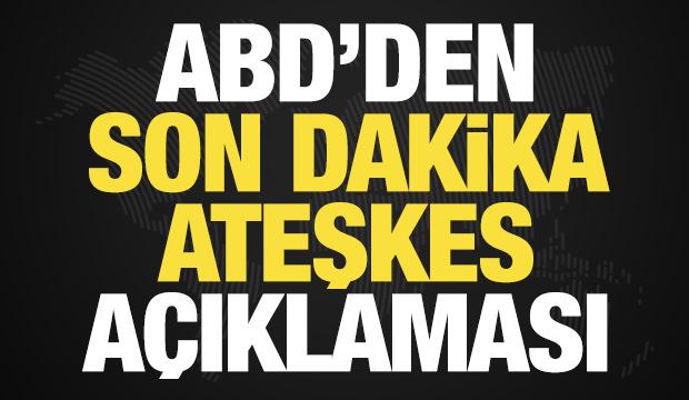 Savaşta sıcak saatler! ABD'den son dakika ateşkes a&ccedil;ıklaması!