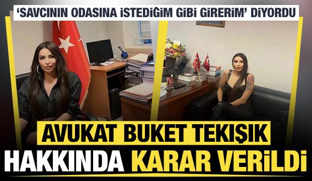 'Savcının odasına istediğim gibi girerim' diyordu: Avukat Buket Tekışık hakkında karar