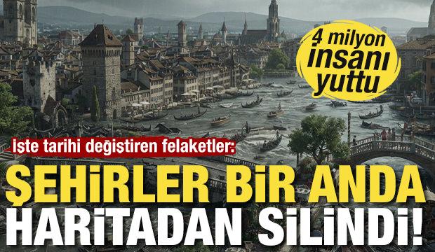 Şehirler haritadan silindi! İşte tarihi değiştiren felaketler: 4 milyon insanı yuttu