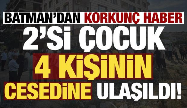 Son dakika: Batman'dan korkun&ccedil; haber! 2'si &ccedil;ocuk 4 kişinin cesedine ulaşıldı...