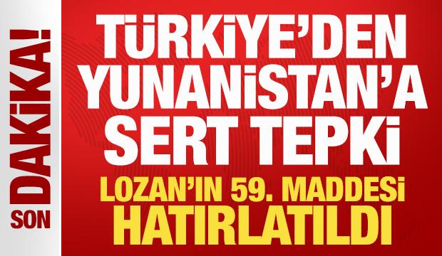 Son Dakika: T&uuml;rkiye'den Yunanistan'a sert tepki! Lozan'ın 59. maddesi hatırlatıldı