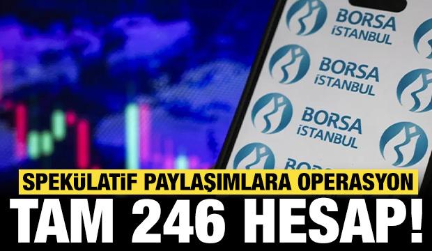 Spek&uuml;latif paylaşımlara operasyon: Tam 246 hesap!