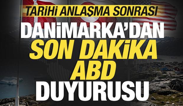Tarihi anlaşma sonrası Danimarka'dan son dakika ABD a&ccedil;ıklaması