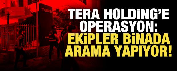 Tera Holding'e operasyon: Genel m&uuml;d&uuml;r yardımcısı g&ouml;zaltına alındı!