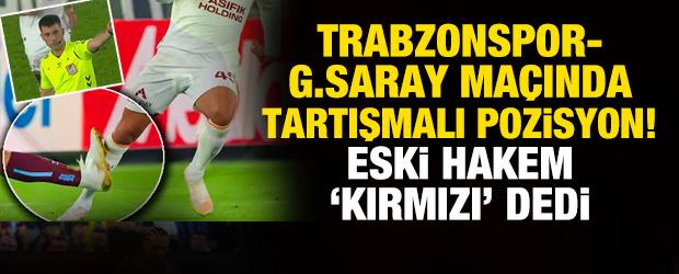 Trabzonspor - Galatasaray ma&ccedil;ında tartışmalı pozisyon! Eski hakemler 'kırmızı' dedi