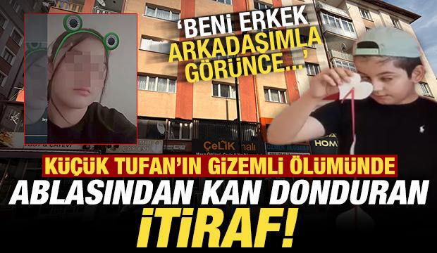 Tufan'ın &ouml;l&uuml;m&uuml;nde ablasından kan donduran itiraf: Beni erkek arkadaşımla g&ouml;r&uuml;nce...