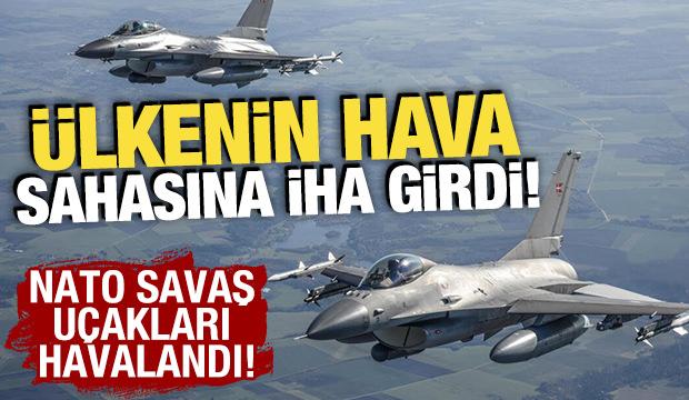 &Uuml;lkenin hava sahasına İHA girdi! NATO savaş u&ccedil;akları havalandı