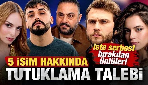 &Uuml;nl&uuml;lere dev operasyon: 5 isim mahkemeye sevk edildi! İşte serbest bırakılan &uuml;nl&uuml;ler