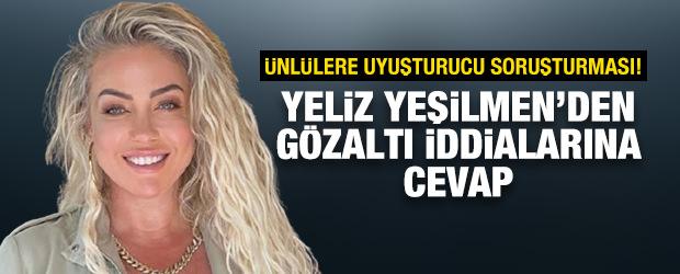 &Uuml;nl&uuml;lere uyuşturucu soruşturması! Yeliz Yeşilmen'den g&ouml;zaltı iddialarına cevap
