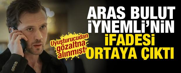 &Uuml;nl&uuml;lere y&ouml;nelik soruşturmada Aras Bulut İynemli'nin ifadesi ortaya &ccedil;ıktı