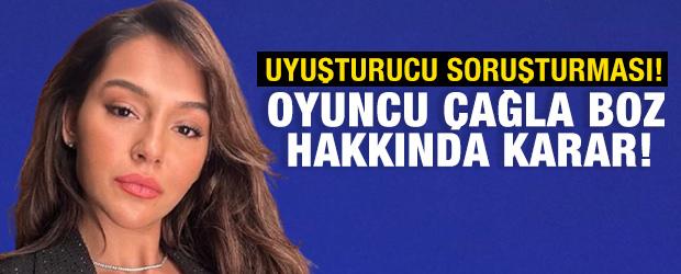 Uyuşturucu soruşturması! Oyuncu &Ccedil;ağla Boz hakkında karar