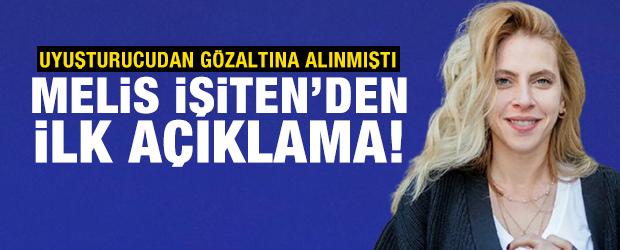 Uyuşturucudan g&ouml;zaltına alınan Melis İşiten'den ilk a&ccedil;ıklama