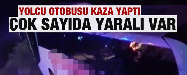Yolcu otob&uuml;s&uuml; kaza yaptı! &Ccedil;ok sayıda yaralı var