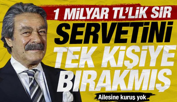 1 milyar TL&rsquo;lik sır! Ailesine kuruş yok: Kadir İnanır servetini tek kişiye bırakmış