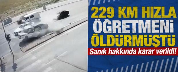 229 km hızla &ouml;ğretmeni &ouml;ld&uuml;ren sanık hakkında karar verildi!