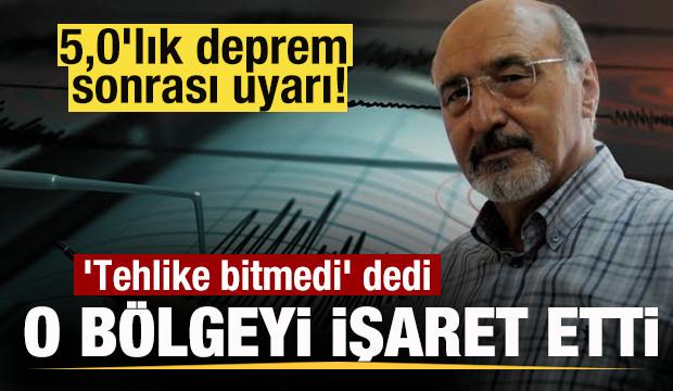 5,0'lık deprem sonrası uyarı! 'Tehlike bitmedi' dedi, o b&ouml;lgeyi işaret etti!