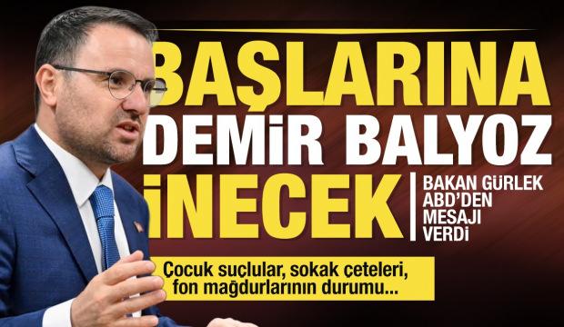 Adalet Bakanı Akın G&uuml;rlek: Başlarına demir balyoz inecek