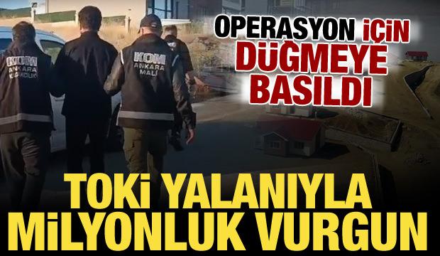 90 milyonluk TOKİ vurgunu! Operasyon i&ccedil;in d&uuml;ğmeye basıldı: 8 g&ouml;zaltı