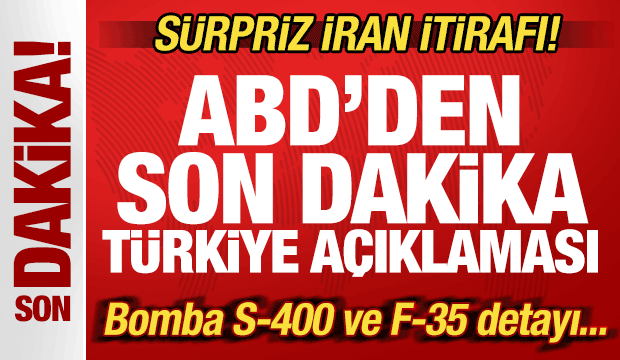 ABD'den son dakika T&uuml;rkiye a&ccedil;ıklaması! S&uuml;rpriz İran itirafı! Bomba S-400 ve F-35 detayı