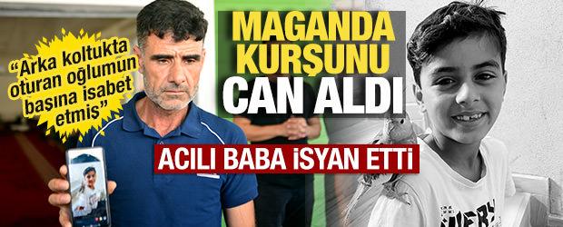 Adana'da maganda kurşunuyla &ouml;len 9 yaşındaki Muhammed'in babası isyan etti 