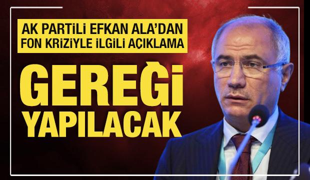 AK Parti Genel Başkan Vekili Efkan Ala'dan fon kriziyle ilgili a&ccedil;ıklama